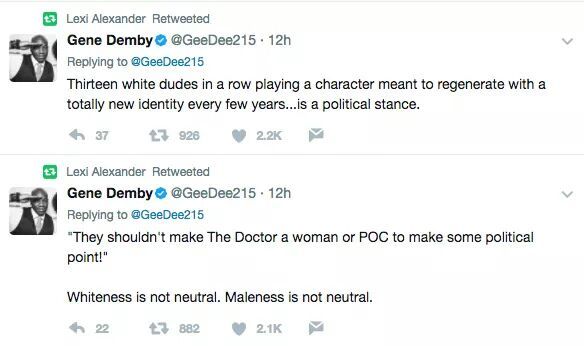 Image: A screenshot of two tweets by Gene Demby (@GeeDee215)

Text: "They shouldn't make The Doctor a woman or POC to make some political point!" 

Whiteness is not neutral. Maleness is not neutral. 

Thirteen white dudes in a row playing a character meant to regenerate with a totally new identity every few years...is a political stance.